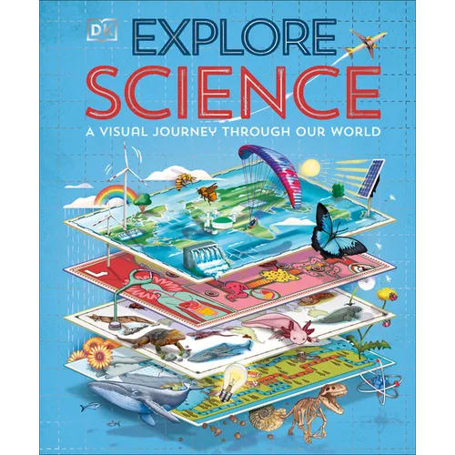 Explore: Science: A Visual Journey Through Our World