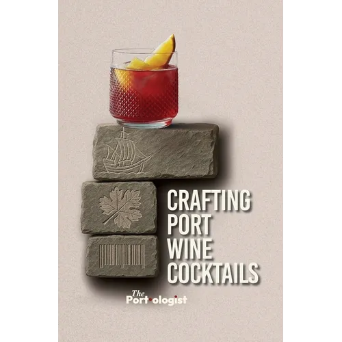 Crafting Port Wine Cocktails - Hardcover