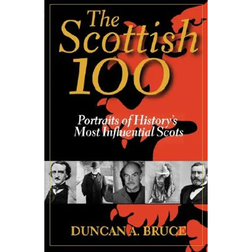 The Scottish 100: Portraits of History's Most Influential Scots - Paperback