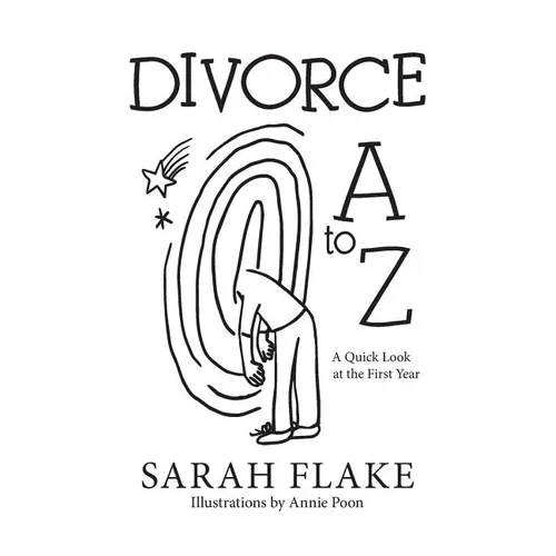 Divorce A to Z: A Quick Look at the First Year - Hardcover