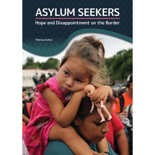Asylum Seekers: Hope and Disappointment on the Border - Hardcover