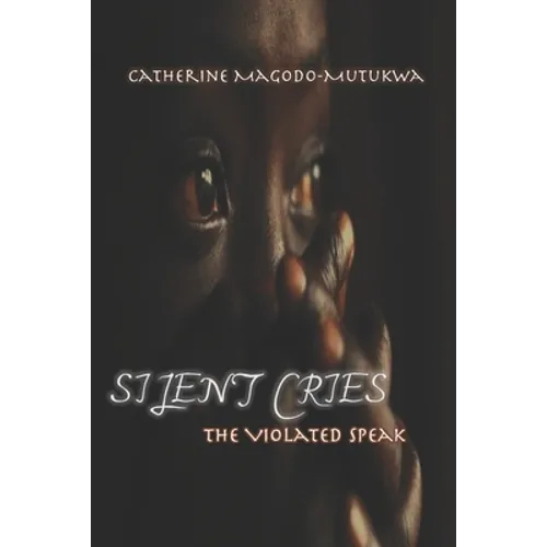 Silent Cries: The Violated Speak - Paperback