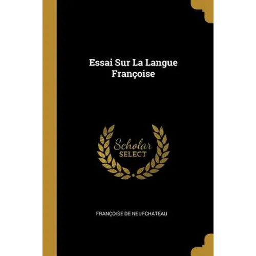 Essai Sur La Langue Françoise - Paperback