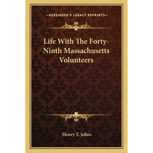 Life With The Forty-Ninth Massachusetts Volunteers - Paperback
