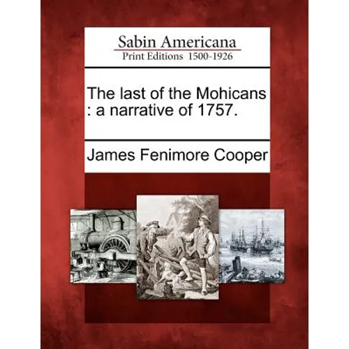 The Last of the Mohicans: A Narrative of 1757. - Paperback