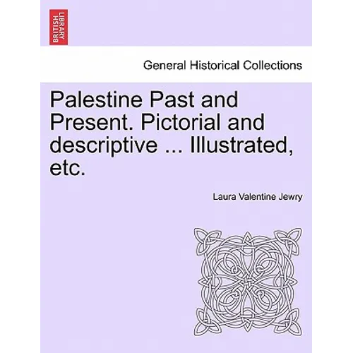 Palestine Past and Present. Pictorial and descriptive ... Illustrated, etc. - Paperback