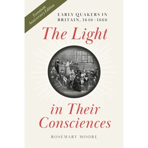 The Light in Their Consciences: Early Quakers in Britain, 1646-1666 - Paperback