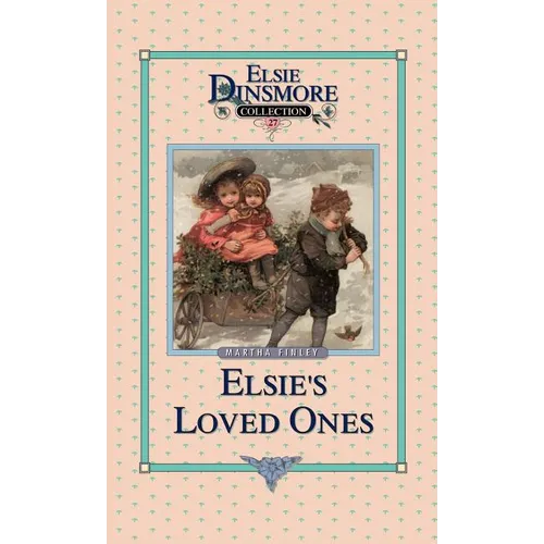 Elsie and Her Loved Ones, Book 27 - Hardcover