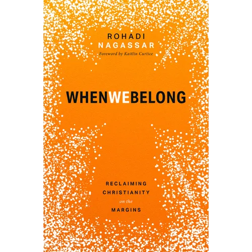 When We Belong: Reclaiming Christianity on the Margins - Paperback