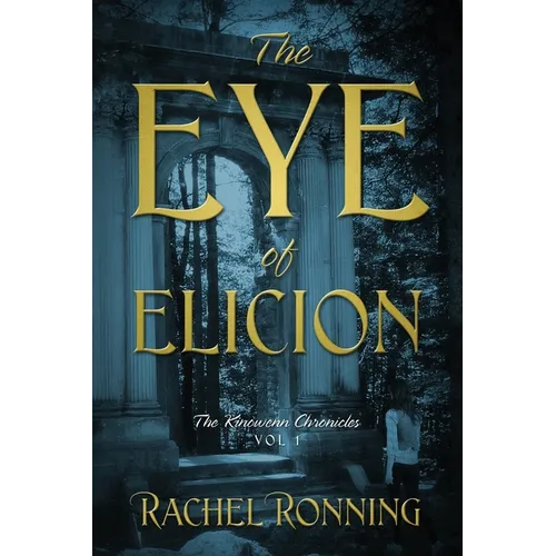 The Eye of Elicion: The Kinowenn Chronicles Vol 1 - Paperback
