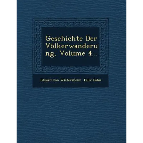 Geschichte Der Völkerwanderung, Volume 4... - Paperback