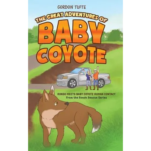 The Great Adventures of Baby Coyote: Rondo Meets Baby Coyote Human Contact - Hardcover
