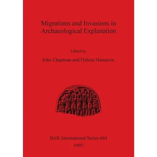 Migrations and Invasions in Archaeological Explanation - Paperback