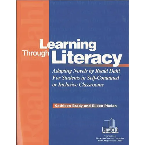 Learning Through Literacy: Adapting Novels by Roald Dahl for Students in Self-Contained or Inclusive Classrooms - Paperback