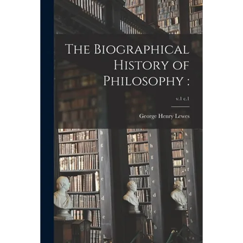 The Biographical History of Philosophy: ; v.1 c.1 - Paperback