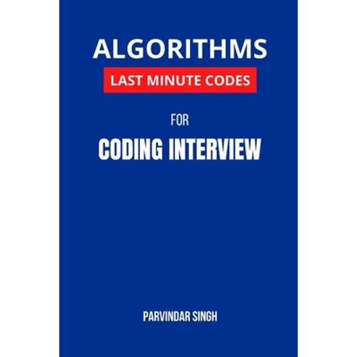 Algorithms Last Minute Codes for Coding Interview: Algorithm Revision Questions for cracking the Coding Interview - Paperback