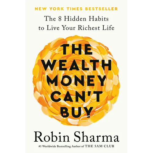 The Wealth Money Can't Buy: The 8 Hidden Habits to Live Your Richest Life