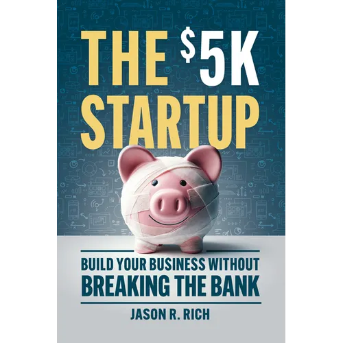 The $5k Startup: Build Your Business Without Breaking the Bank - Paperback