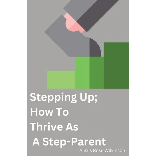Stepping Up; How To Thrive As A Step-Parent - Paperback