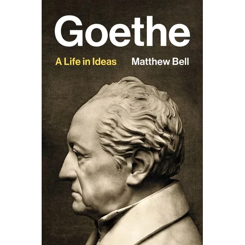 Goethe: A Life in Ideas