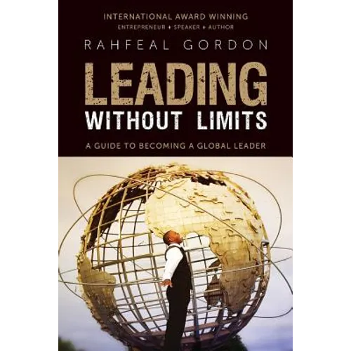 Leading Without Limits: A Guide to Becoming a Global Leader