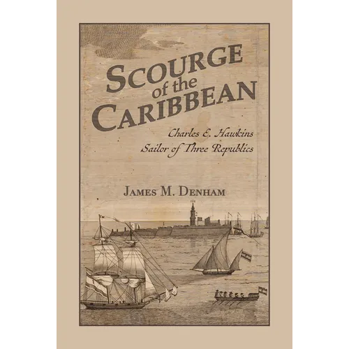 Scourge of the Caribbean: Charles E. Hawkins, Sailor of Three Republics - Paperback