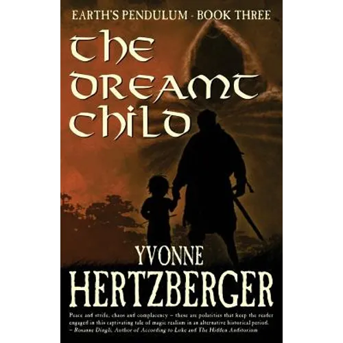The Dreamt Child: Earth's Pendulum, Book Three - Paperback