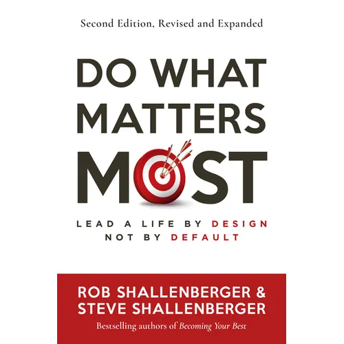 Do What Matters Most, Second Edition: Lead a Life by Design, Not by Default - Paperback