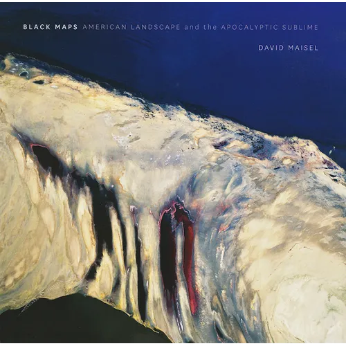 David Maisel: Black Maps - Hardcover