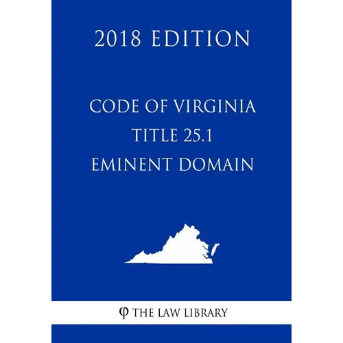 Code of Virginia - Title 25.1 - Eminent Domain (2018 Edition) - Paperback