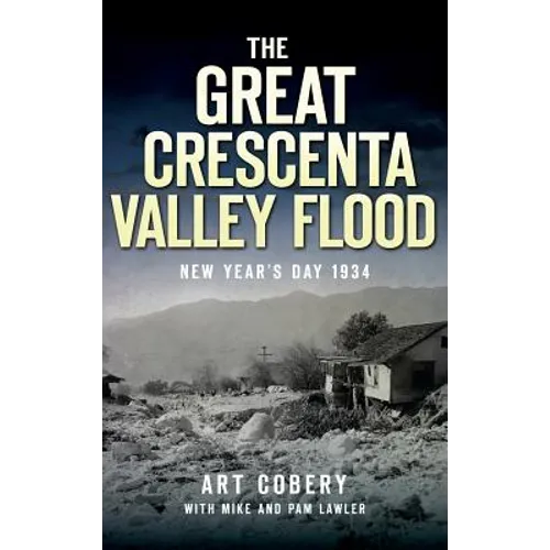 The Great Crescenta Valley Flood: New Year's Day 1934 - Hardcover