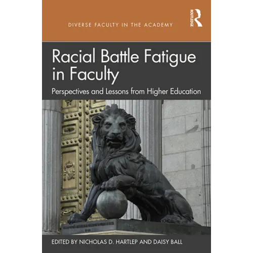 Racial Battle Fatigue in Faculty: Perspectives and Lessons from Higher Education - Paperback
