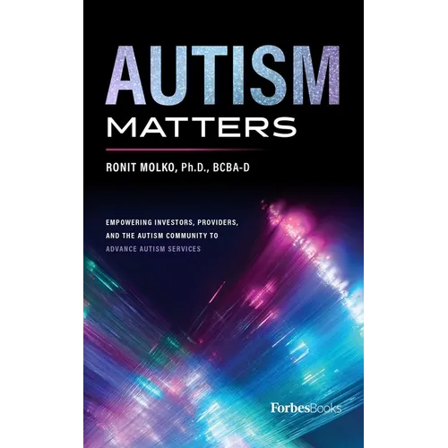 Autism Matters: Empowering Investors, Providers, and the Autism Community to Advance Autism Services - Hardcover