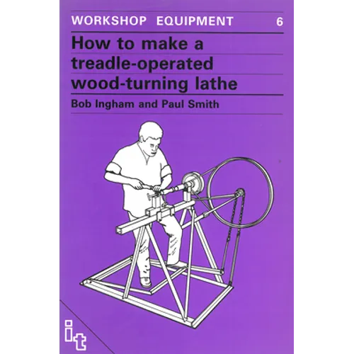 How to Make a Treadle-Operated Wood-Turning Lathe - Paperback