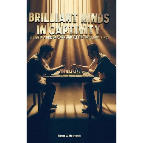 Brilliant Minds in Captivity: Meeting brilliant minds and telling their stories - Hardcover