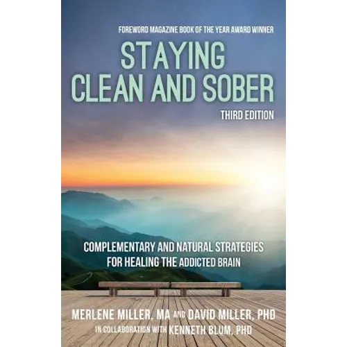Staying Clean and Sober: Complementary and Natural Strategies for Healing the Addicted Brain (Third Edition) - Paperback