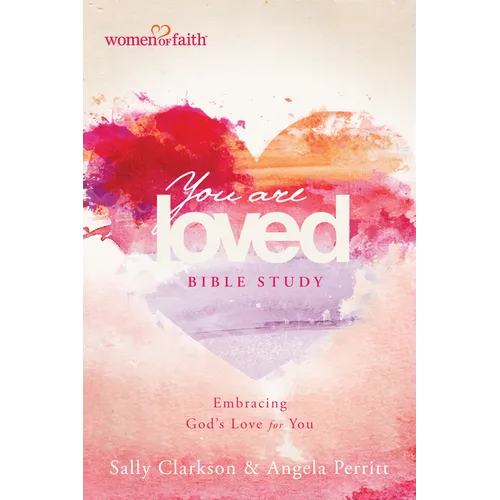 You Are Loved Bible Study: Embracing God's Love for You - Paperback