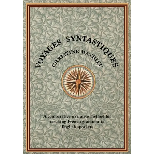 Voyages Syntastiques: A comparative-narrative method for teaching French to English speakers - Paperback