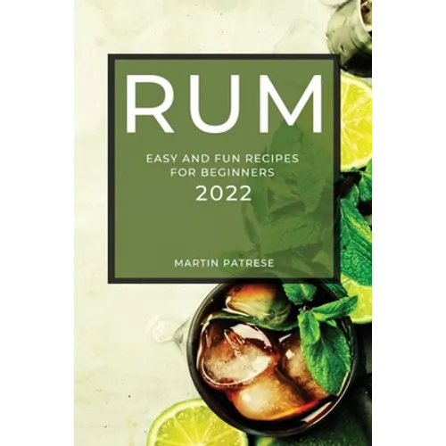 Rum Recipes 2022: Easy and Fun Recipes for Beginners - Paperback