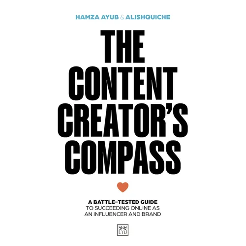The Content Creator's Compass: A Battle-Tested Guide to Succeeding Online as an Influencer and Brand - Paperback