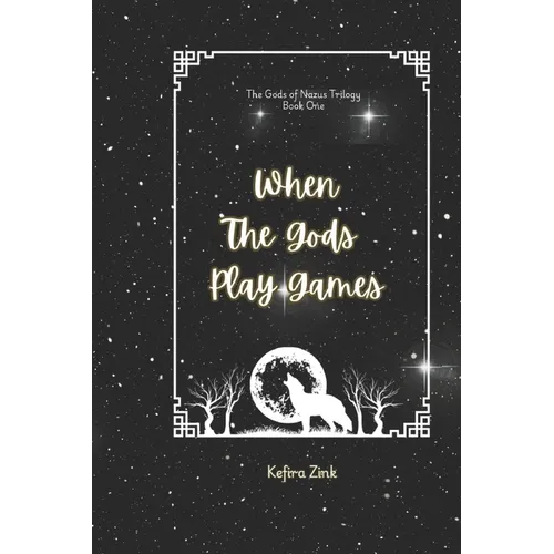 When the Gods Play Games: Gods of Nazus Book One - Paperback