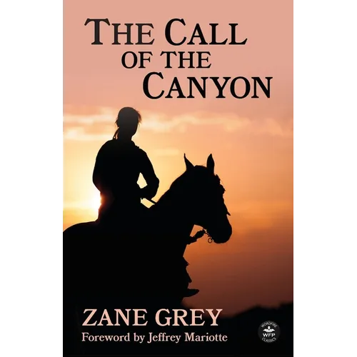 The Call of the Canyon with Original Foreword by Jeffrey J. Mariotte: Annotated Version - Paperback