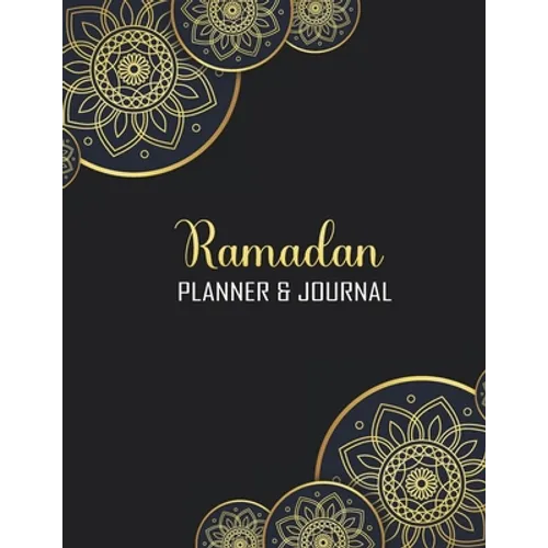 Ramadan Planner & Journal: 30 Days Awesome Muslim Ramadan Planner and Journal With Quran Reading, Meal Tracking, Prayer Tracking, Good Deeds Trac