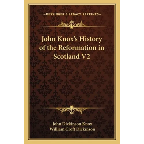 John Knox's History of the Reformation in Scotland V2 - Paperback