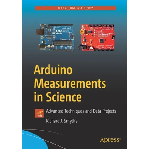 Arduino Measurements in Science: Advanced Techniques and Data Projects - Paperback