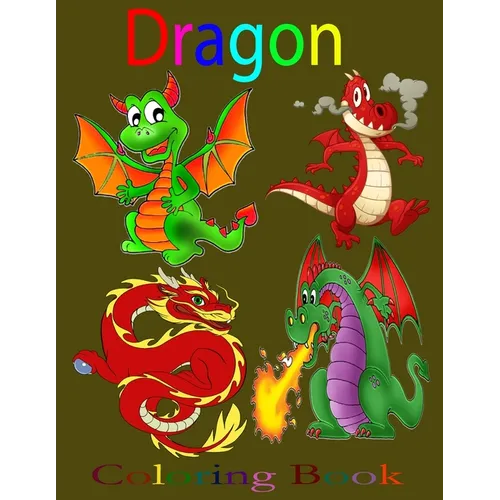 Dragon Coloring Book: Dragons: Dragon Coloring Book for Kids! - Paperback