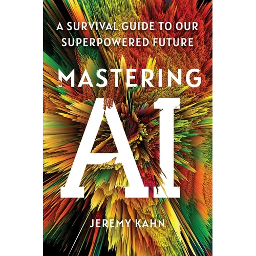 Mastering AI: A Survival Guide to Our Superpowered Future - Hardcover
