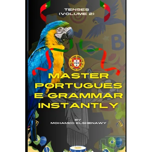 Master Portuguese Grammar Instantly: Tenses (Volume 2) - Paperback
