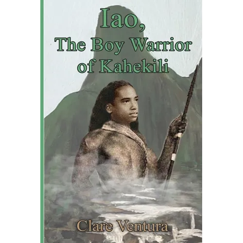 Iao, The Boy Warrior of Kahekili - Paperback