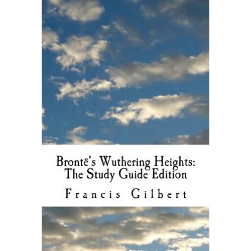 Brontë's Wuthering Heights: The Study Guide Edition: Complete text & integrated study guide - Paperback